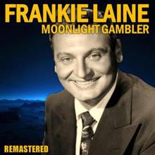 Frankie Laine: Moonlight Gambler (Remastered)