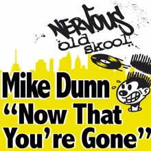 Mike Dunn: Now That You're Gone (Vocal)