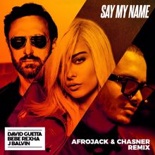 David Guetta: Say My Name (feat. Bebe Rexha & J Balvin) (Afrojack & Chasner Remix)