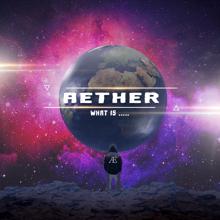 Aether: What Is.....