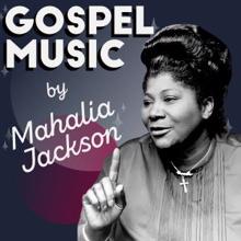 Mahalia Jackson: Gospel Music by Mahalia Jackson