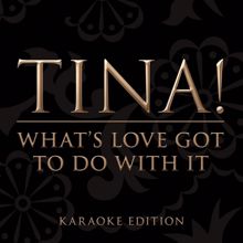 Tina Turner: What's Love Got To Do With It [Karaoke Version] (Karaoke Version)