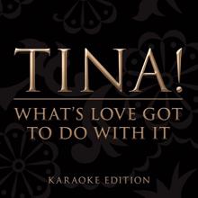 Tina Turner: What's Love Got To Do With It [Karaoke Version] (Karaoke Version)