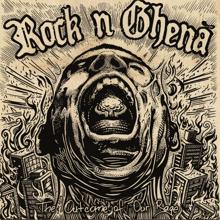 Rock n Ghena: The Outcome Of Our Rage