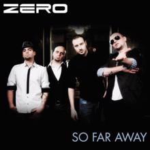 Zero: So Far Away