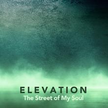 Elevation: The Street of My Soul