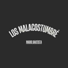 Mario Bautista: Los Malacostumbré