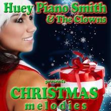 Huey Piano Smith & The Clowns: Christmas Melodies