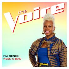 Pia Renee: Need U Bad (The Voice Performance)