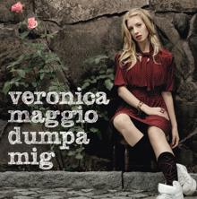 Veronica Maggio: Dumpa mig