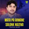 Tanveer Nazar: Mata Pa Armane Salonk Nazena