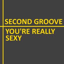 Second Groove: You're Really Sexy