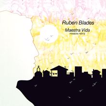 Rubén Blades: Maestra Vida: Primera Parte