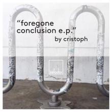 Cristoph: Forgone Conclusion (Original Mix)