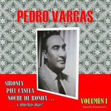 Pedro Vargas: Pedro Vargas, Vol. 1 (Digitally Remastered)