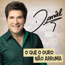 Daniel: O Que O Ouro Não Arruma