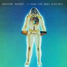 Weather Report: I Sing The Body Electric