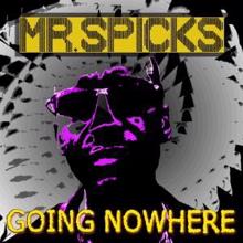 Mr. Spicks: Going Nowhere