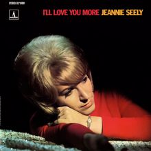 Jeannie Seely: I'll Love You More