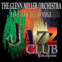 The Glenn Miller Orchestra: Live at Cafe Rouge