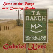 Gabriel Kent: Home On the Range Over Country Roads
