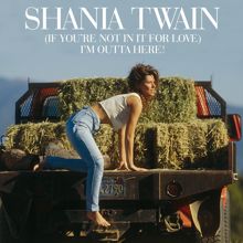 Shania Twain: (If You're Not In It For Love) I'm Outta Here! (Remastered)