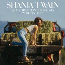 Shania Twain: (If You're Not In It For Love) I'm Outta Here!