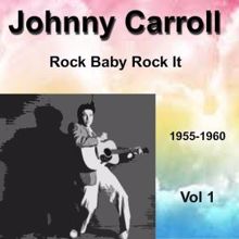 Johnny Carroll: Johnny Carroll 1955-1960 Rock Baby Rock It Vol. 1