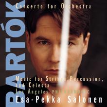 Esa-Pekka Salonen: Bartók: Concerto for Orchestra, Sz. 116 & Music for Strings, Percussion & Celesta, Sz. 106