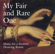 Various Artists: My Fair and Rare One: Music for a Scottish Drawing Room