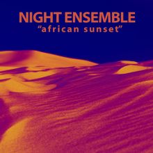 Night Ensemble: African Sunset