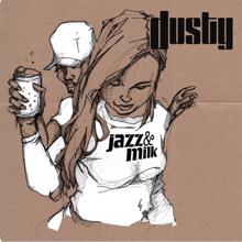 Dusty: Jazz & Milk