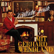 Gerhard Wendland: Zärtliche Musik mit Gerhard Wendland