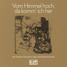 Dresdner Kreuzchor: Vom Himmel hoch, da komm' ich her