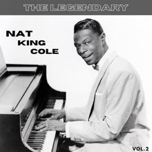 Nat King Cole: The Legendary Nat King Cole, Vol. 2