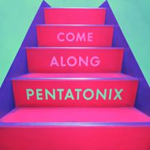 Pentatonix: Come Along