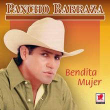 Pancho Barraza: Bendita Mujer