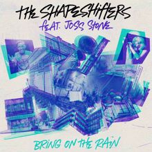 The Shapeshifters: Bring On The Rain (feat. Joss Stone)