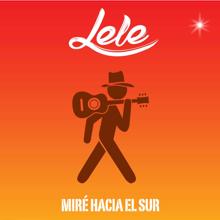 Lele: Miré hacia el Sur