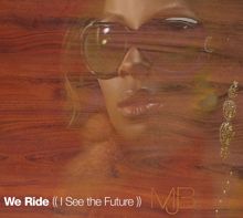 Mary J. Blige: We Ride (I See The Future)