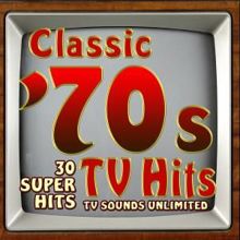 TV Sounds Unlimited: Classic 70s TV Hits - 30 Super Hits