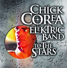 Chick Corea Elektric Band: To The Stars