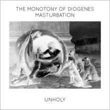 unholy: The Monotony of Diogenes Masturbation