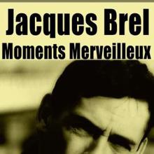 Jacques Brel: Moments Merveilleux