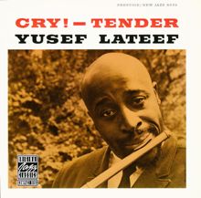 Yusef Lateef: Cry! - Tender