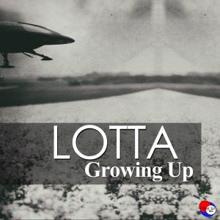 Lotta: Growing Up