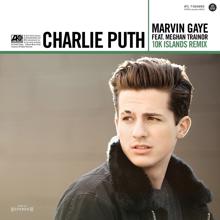 Charlie Puth: Marvin Gaye (feat. Meghan Trainor) (10K Islands Remix)