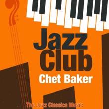 Chet Baker: Jazz Club