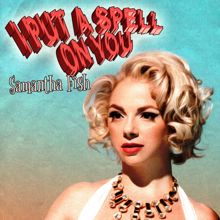 Samantha Fish: I Put A Spell On You