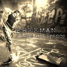 Freeman: I Love Old Trance